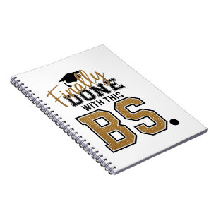 Finally Done With This BS Graduation Graduates  Notebook