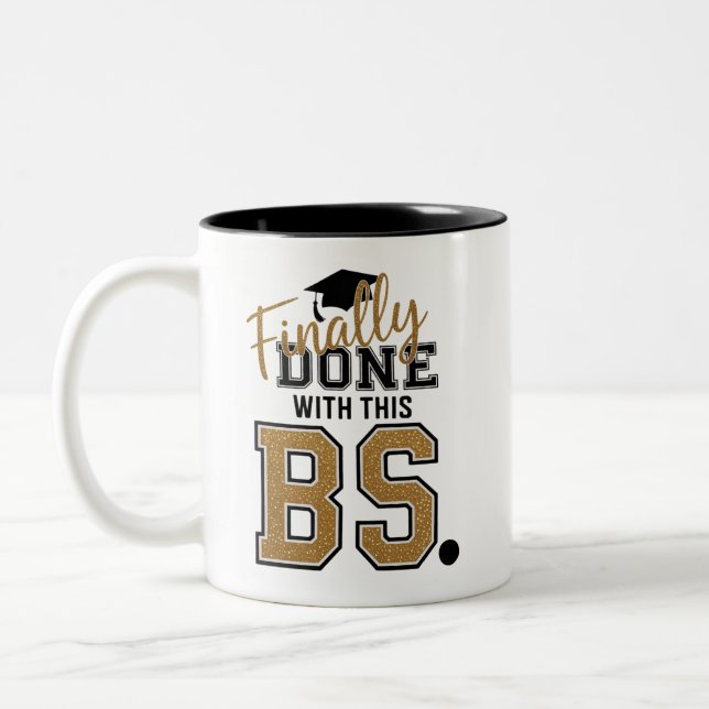 Finally Done With This BS Graduation Graduates  Two-Tone Coffee Mug (Left)