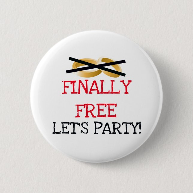 Finally Free Let's Party 6 Cm Round Badge (Front)