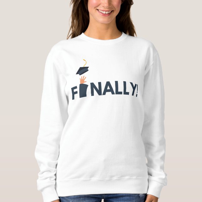 Finally Graduate Women's  Sweatshirt (Front)