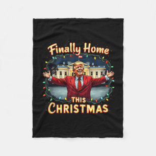 Finally Home This Christmas Trump Celebration Appa Fleece Blanket