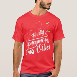 Finally Honeymoonin vibes Bride Groom Honeymoon Va T-Shirt
