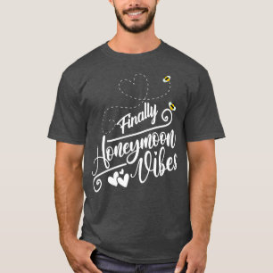 Finally Honeymoonin vibes Bride Groom Honeymoon Va T-Shirt