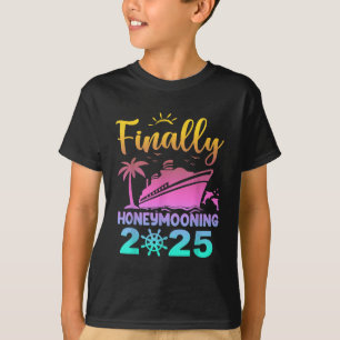 Finally Honeymooning 2025 Romantic Cruise Honeymoo T-Shirt
