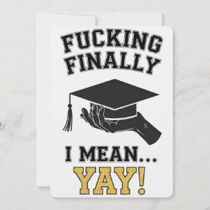 Finally I Mean Yay High School College University Invitation