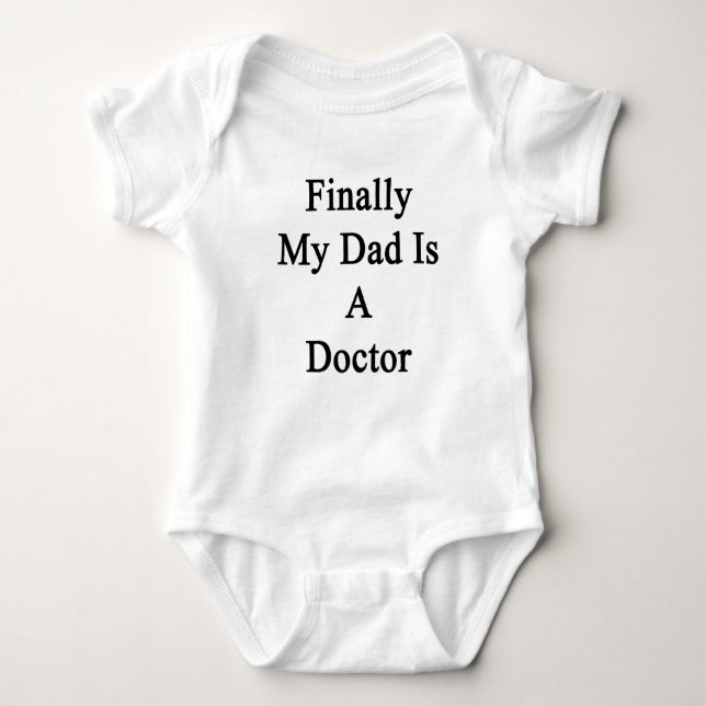 Finally My Dad Is A Doctor Baby Bodysuit (Front)