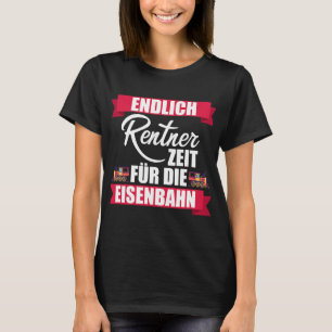 Finally Rentner Zeit für die Railway Steam Train T-Shirt