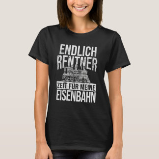 Finally Rentner Zeit für Railway Model Railway Loc T-Shirt