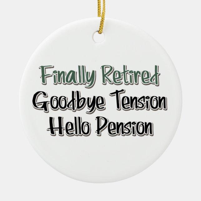Finally Retired:  Goodbye Tension, Hello Pension Ceramic Tree Decoration (Front)