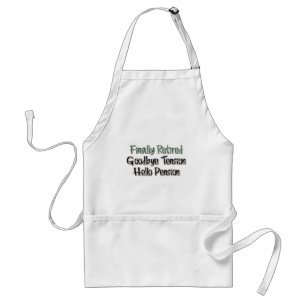 Finally Retired:  Goodbye Tension, Hello Pension Standard Apron