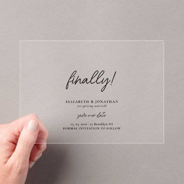 Finally Script Minimalist Wedding Save the Date Acrylic Invitations (Insitu (Handheld))
