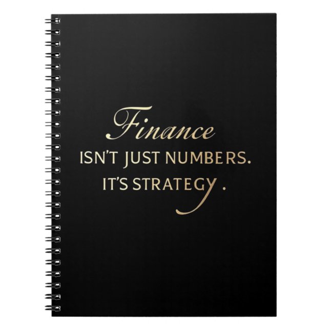 Finance Isn't Just Numbers. It's Strategy. Elegant Notebook (Front)
