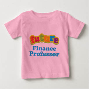 Finance Professor (Future) Infant Baby T-Shirt