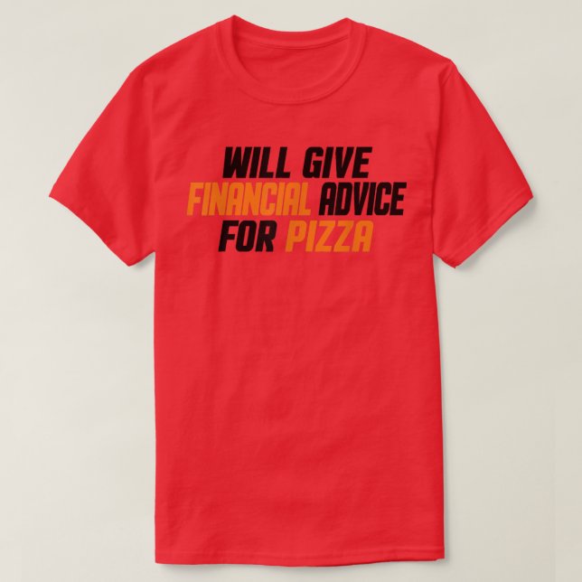 Financial Advisor Funny, Give Financial Advice For T-Shirt (Design Front)