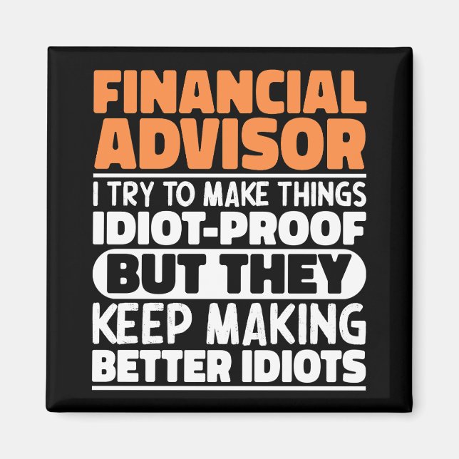 Financial Advisor I Try To Make Things Funny Quote Magnet (Front)