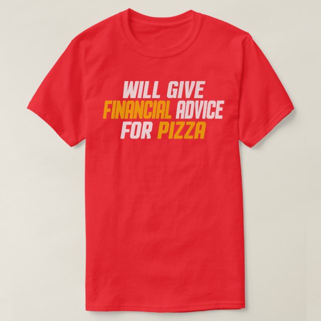 Financial Advisor Will Give Financial Advice For P T-Shirt (Design Front)