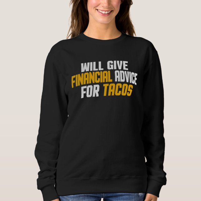 Financial Advisor Will Give Financial Advice For T Sweatshirt (Front)
