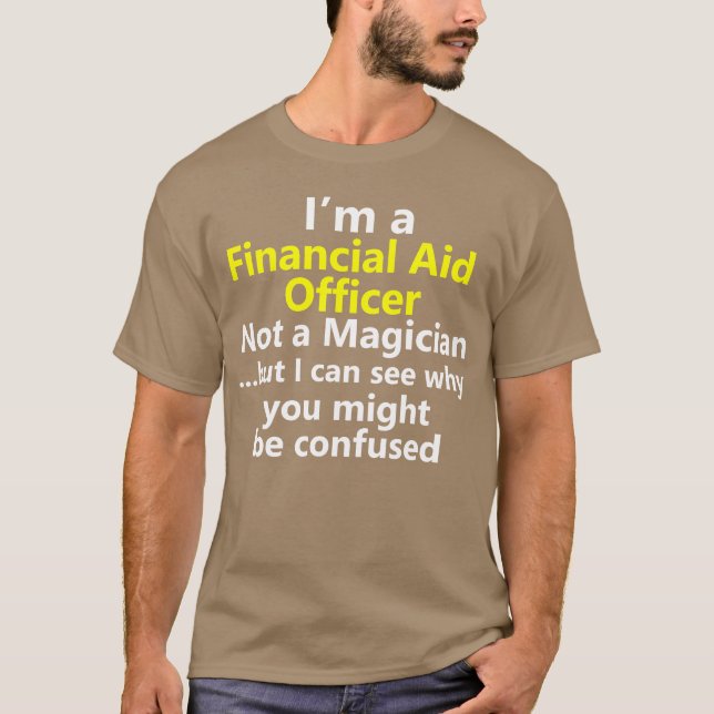 Financial Aid Officer Counselor Advisor Job Career T-Shirt (Front)