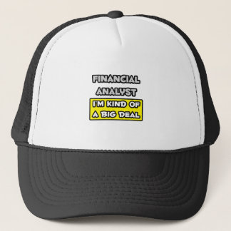 Financial Analyst .. I'm Kind of a Big Deal Trucker Hat