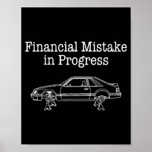 Financial mistake in progress car lover Financial  Poster