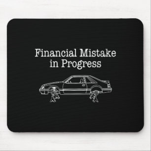 Financial Mistake in Progress Funny Car Mechanic Mouse Pad