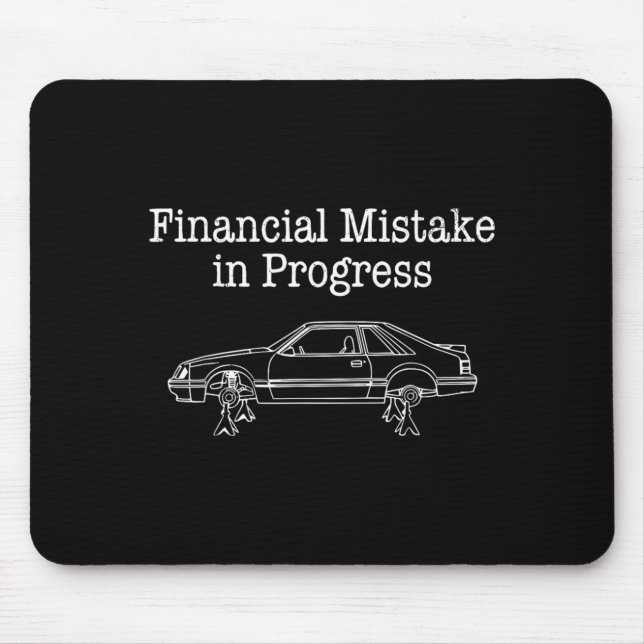 Financial Mistake in Progress Funny Car Mechanic Mouse Pad (Front)