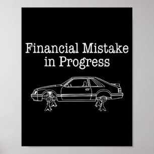 Financial Mistake in Progress Funny Car Mechanic Poster