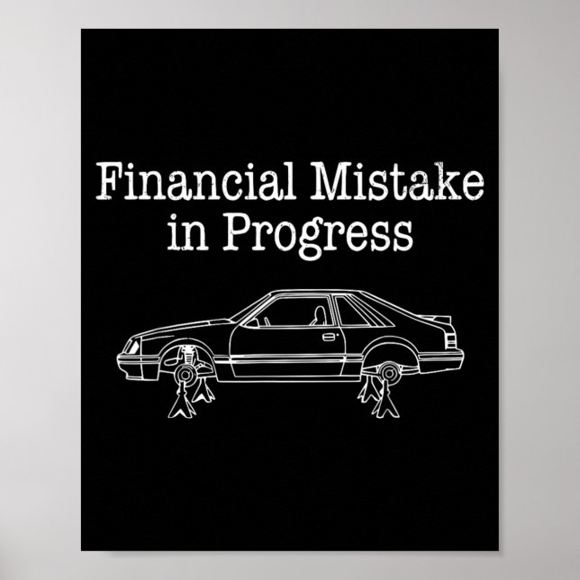 Financial Mistake in Progress Funny Car Mechanic Poster (Front)