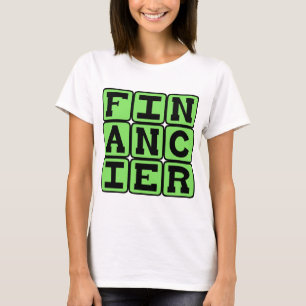 Financier, Provider of Money T-Shirt