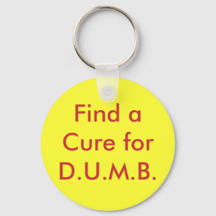 Find a Cure for D.U.M.B. Key Ring
