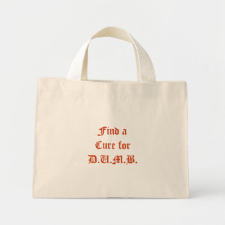 Find a Cure for D.U.M.B. Mini Tote Bag