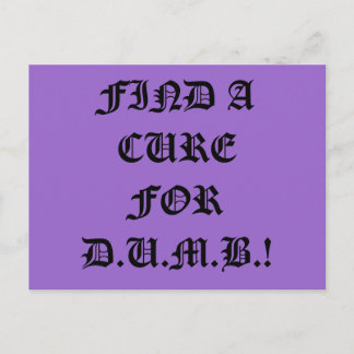 Find a Cure for D.U.M.B. Postcard