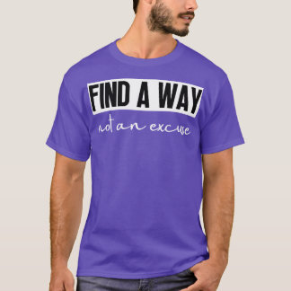 Find A Way Not An Excuse 24 T-Shirt