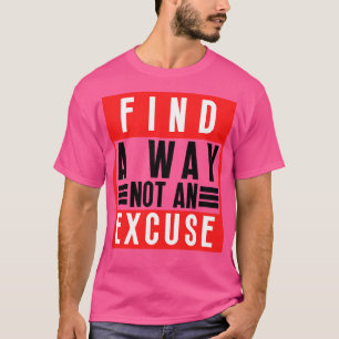 Find A Way Not An Excuse 24 T-Shirt