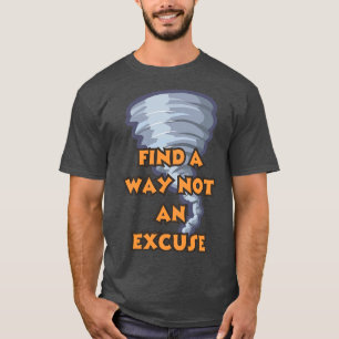 find a way not an excuse 2 T-Shirt