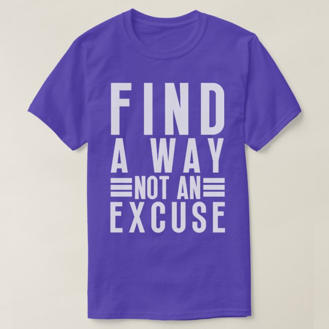 Find A Way Not An Excuse 43 T-Shirt (Design Front)