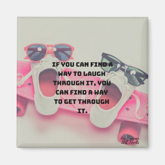 Find A Way to Laugh Through It Cute Quote Magnet