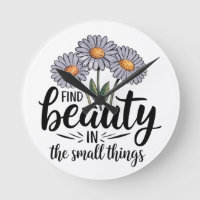 Find beauty in the small things