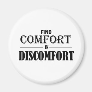 Find Comfort In Discomfort Magnet