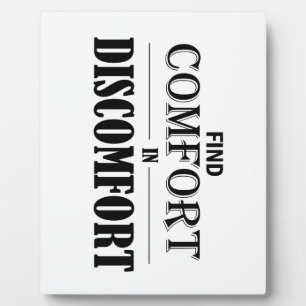 Find Comfort In Discomfort Plaque