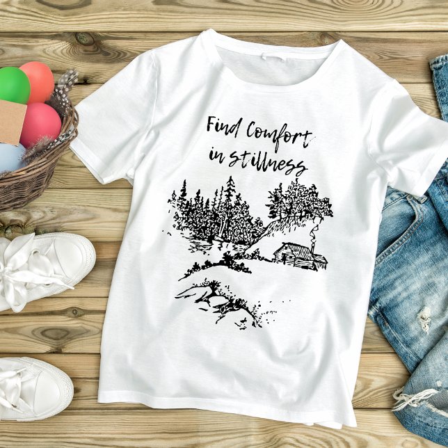 Find Comfort in Stillness T-Shirt (Creator Uploaded)