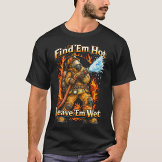 Find 'Em Hot Fireman's T-shirt
