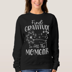 Find Gratitude In All The Moments Meditation Spiri Sweatshirt