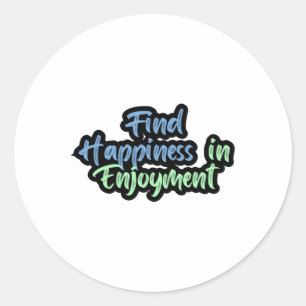 Find Happiness In Enjoyment Sticker 