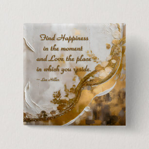 Find Happiness in the moment... Lee Hiller Quote 15 Cm Square Badge