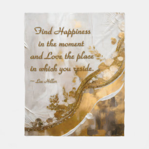 Find Happiness in the moment... Lee Hiller Quote Fleece Blanket