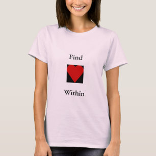 Find Heart Quote T-shirt