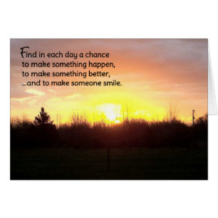 Find in each day a chance...