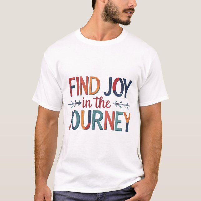 Find Joy In the Journey T-Shirt (Front)