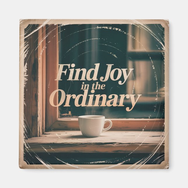 Find Joy In The Ordinary Magnet (Front)